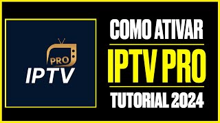 ✅ CONFIGURAR IPTV PRO - APLICATIVO/LICENÇA - TUTORIAL 2024