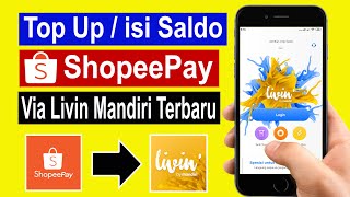 cara isi saldo shopeepay lewat livin mandiri terbaru