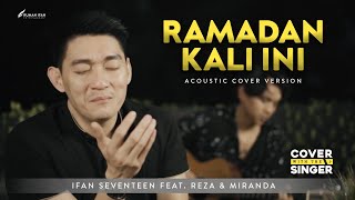 IFAN SEVENTEEN FT REZA MIRANDA - RAMADHAN  KALI INI | Cover with the Singer #21(Acoustic version)