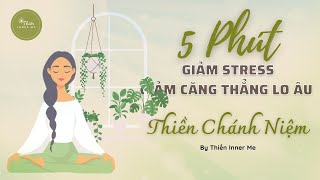 5 Phút Thiền Giảm Stress | 5 Phút Thiền Chánh Niệm | Mindfulness Meditation | Thiền Inner Me