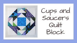 How to Create the Cups and Saucers Quilt Block Video Tutorial