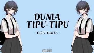 Yura Yunita - Dunia Tipu-Tipu (Lirik)