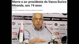 Morre o ex-presidente do Vasco Eurico Miranda.12/03/19