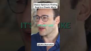 Choose Optimism: Finding Good in a Chaotic World#simonsinek #success #inspiration #mindset #fyp