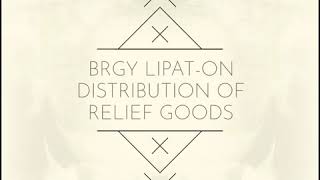 Brgy Lipat-on "Distribution of relief goods"