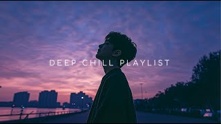 Deep Chill Mood Playlist 🎧 | Relaxing Music with Serene Ambient for Calm Evenings & Sunset Vibes