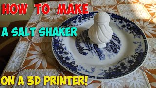 HOW TO MAKE A SALT SHAKER ON A 3D PRINTER!