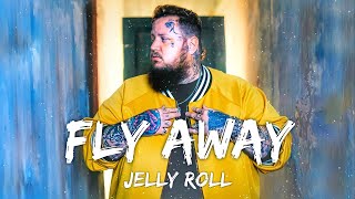 Jelly Roll - Fly Away (Lyrics)