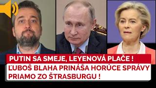 Ľuboš Blaha reaguje na neuveriteľné hlasovanie v europarlamente, Putin sa smeje, Leyenová plače