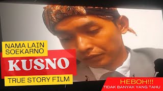 FILM KUSNO NAMA LAIN SOEKARNO PRESIDEN PERTAMA REPUBLIK INDONESIA AREK SUROBOYO