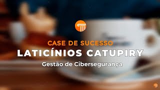 Case de Clientes - Laticínios Catupiry