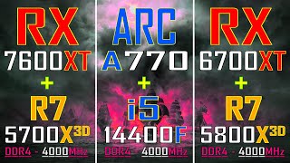 RX 7600XT + RYZEN 7 5700X3D vs ARC A770 + INTEL i5 14400F vs RX 6700XT + RYZEN 7 5800X3D ||