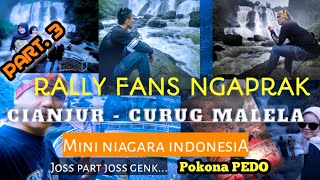 ROAD TOUR CIANJUR - CURUG MALELA PART. 3 || RALLY FANS NGAPRAK KE MINI NIAGARA INDONESIA