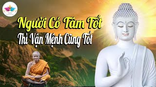 Người Có Tâm Tốt Thì Vận Mệnh Cũng Tốt - Audio Thanh Tịnh Tâm