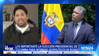 ¿Cuál sería el interés geopolítico de Rusia con las próximas elecciones presidenciales en Colombia?