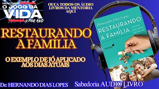 📚 RESTAURANDO A FAMÍLIA | AUDIOLIVRO | Autor: Hernando Dias Lopes | @sabedoriaaudiolivro