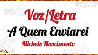 A Quem Enviarei (Voz e Letra) Michelle Nascimento