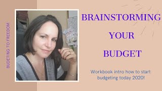 Brainstorming your Budget – Workbook intro how to start budgeting today 2020!