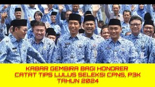 KABAR GEMBIRA BAGI HONORER | CATAT TIPS LULUS SELEKSI CPNS, P3K TAHUN 2024