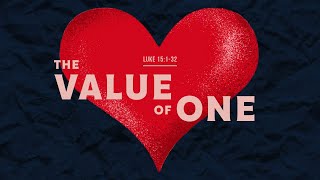 20240929 - David Ratten - The Value of One - Luke 15 : 1 - 32