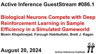 ActInf GuestStream 086.1 ~ Biological Neurons Compete with Deep Reinforcement Learning