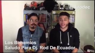 Los Bohemios - Saludo Para Dj  Rod De Ecuador