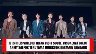 BTS RILIS VIDEO DI IKLAN VISIT SEOUL, VISUALNYA BIKIN ARMY SALFOK TERUTAMA JUNGKOOK BERMAIN GENDANG!