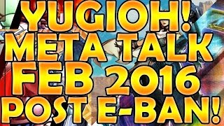 BEST! YUGIOH! Post Emergency Ban List Meta Discussion! FEB 2016