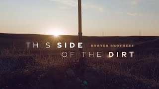 Hunter Brothers - This Side of the Dirt (Lyric Video)