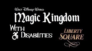 Disney with Disabilities - VOL:2 Magic Kingdom's Liberty Square