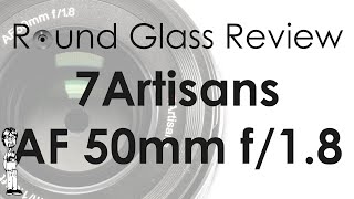 7Artisans 50mm f/1.8 AF Lens (The Best 50mm f/18 on the Market Today?) | Round Glass Review