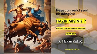 Hazır mısınız ? Boğa'da Jüpiter-Uranüs döngüsü - R. Hakan Kırkoğlu