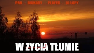 PRN & Makary (muz. Player, Scratch & Cut's. DJ Łapy) - W Życia Tłumie VIDEO