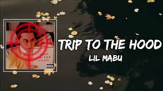 Lil Mabu - TRIP TO THE HOOD Lyrics