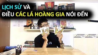 LỊCH SỬ VÀ ĐIỀU CÁC LÁ HOÀNG GIA NÓI ĐẾN | KHÁNH JAY