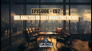 Ep 192   Marketing Trends for 2024