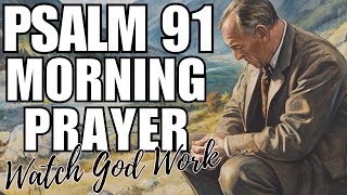 Psalm 91: Uplifting Morning Prayer to Start Your Day Right