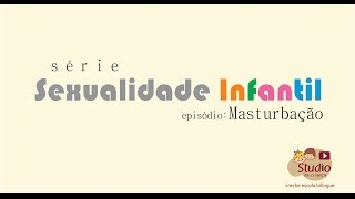 Sexualidade Infantil: Masturbação