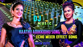 kaathu adikkidhu song.. headphones amplifier echo mixer song kavin edits