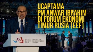 UCAPTAMA PM ANWAR IBRAHIM DI FORUM EKONOMI TIMUR RUSIA (EEF) 2024