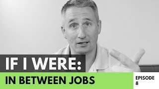 If I Were: In Between Jobs - Episode 8