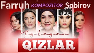 Yiglagan Qizlar | Serial | Romantic Music | Farruh Sobirov