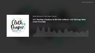 112: Starting a business in the baby industry with Heritage Baby owner Kayleigh