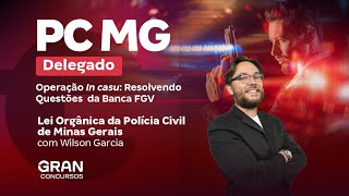 Concurso PC MG Delegado | Operação In casu: Lei Orgânica da PC MG com Wilson Garcia