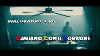 Dialogando con: Damiano Conti Borbone