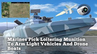 Marines Pick Loitering Munition To Arm Light Vehicles And Drone Boats