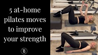 5 at-home pilates moves to improve your strength