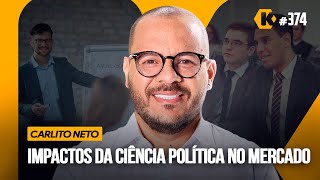 CARLITO NETO - IMPACTOS DA CIÊNCIA POLÍTICA NO MERCADO - KRITIKÊ #374