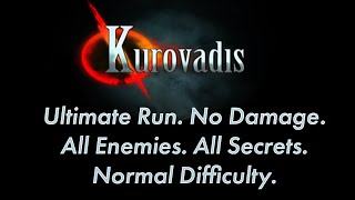 [Kurovadis] Ultimate Run. No Damage. All Enemies. All Secrets. Normal (max) Difficulty.