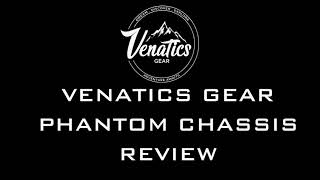 Venatics Gear - Phantom Gen  II rifle  chassis review trailer